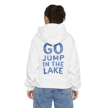 Go Jump in the Lake Unisex Hoodie